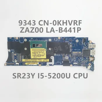 CN-0KHVRF 0KHVRF KHVRF За DELL 9343 дънна Платка на лаптоп ZAZ00 LA-B441P с процесор SR23Y I5-5200U 100% напълно тествана, работи добре