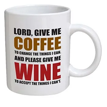 Забавна чаша - Господи, дай ми кафе така, че аз мога. И, моля, дайте ми вино, чаши за Кафе на 11 грама - Забавни вдъхновяващи